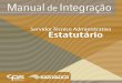 Manual de Integraçãoetecaprigio.com.br/pdf/2016_manual_de_integracao... · 2018. 7. 4. · Manual de Integração • Servidor Técnico Administrativo Estatutário • 7 SERVIDOR