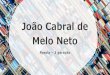 João Cabral de Melo Neto - copenexus.com.br€¦ · Morte e Vida Severina foi publicado em 1966. O poema ... se ao leitor para em seguida ir relatando, com o auxílio de outras vozes,