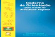 Caderno de Orientação · 2018. 11. 19. · Expediente Caderno de Orientação – Um guia para a ação do articulador regional São Paulo, junho de 2008 Esta publicação é um
