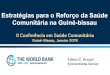 Estratégias para o Reforço da Saúde Comunitária na Guiné ...vida.org.pt/wp-content/uploads/2019/02/Apresentacao...Extension Workers (Etiópia), Kader Posyandu (Indonésia), ASHA