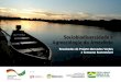 Sociobiodiversidade e Agroecologia da Amazônia...6 7 1.3 Agricultores Familiares, povos e comunidades tradicionais da Amazônia 1.4 Organizações econômicas da Agricultura Familiar