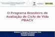 O Programa Brasileiro de Avaliação de Ciclo de Vida PBACV...2015/09/01  · Workshop “Avaliação do Ciclo de Vida –Ampliação da Análise Ambiental de Materiais e Componentes