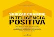 SHIRZAD · 2020. 5. 22. · SHIRZAD CHAMINE INTELIGÊNCIA POSITIVA Por que só 20% das equipes e dos indivíduos alc ançam seu verdadeiro potencial E COMO VOCÊ PODE ALCANÇAR O