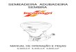 SEMEADEIRA ADUBADEIRA SEMBRA - Incomagriincomagri.com.br/wp-content/uploads/2019/09/sembra_300... · Certificado de Garantia.....37 e 38 ÍNDICEÍNDICE. O objetivo deste manual é