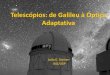 Telescópios: de Galileu à Óptica Adaptativa€¦ · Caminho da Luz através do Telescópio espelho primário espelho secundário foco Peso 380 toneladas. Telescópios órbita x
