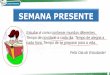 SEMANA PRESENTE · 2020. 7. 6. · •O Dia do Estudante de Direito, no entanto, é comemorado em 19 de maio no Brasil, por ser o mesmo dia de Santo Ivo, o padroeiro dos advogados