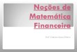 Noções de Matemática Financeira - Inedi · financeira, como no cálculo de valor de prestações, pagamento de impostos, rendimentos de poupança e outros. A Matemática Financeira