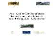As Comunidades Intermunicipais da Região Centro 6.pdf · Programa Operacional da Região Centro – Mais Centro QREN –Quadro de Referência Estratégica Nacional 6 designadamente