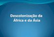 A descolonização da Áfricacolegioagape.org.br/site/wp-content/uploads/2020/07/9FAF... · A descolonização da África ocorreu durante no século XX quando as populações dos
