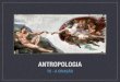 Antropologia · 2020. 8. 11. · Antropologia A humanidade é o apogeu da criação; Ser humano criado à imagem de Deus (imago Dei);Ponto de partida para um diálogo entre revelação