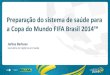 a opa do Mundo FIFA rasil 2014™ · 2020. 3. 19. · a opa do Mundo FIFA rasil 2014 ... DESAFIOS E OPORTUNIDADES PARA A SAÚDE . Câmara Técnica Nacional de Saúde Cuiabá MT Curitiba