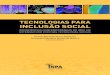 TECNOLOGIAS PARA INCLUSÃO SOCIAL · 2020. 8. 21. · 8 Tecnologias para inclusão social: Experiências contemporneas do IPA em Extensão com foco nas ecnologias Sociais As tecnologias