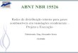 ABNT NBR 15526gasescombustiveis.com.br/seminario/132/palestras/NBR... · 2019. 5. 20. · • Aço carbono : Com ou sem costura, conforme NBR 5580 no mínimo classe M; NBR 5590 ou