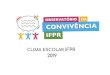 CLIMA ESCOLAR IFPR...de clima escolar foi realizada com estudantes de escolas públicas e particulares de Curitiba e região metropolitana, e, em seguida, com o projeto “A convivência