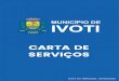 CARTA DE SERVIÇOS IVOTI...Além de aproximar a Administração dos cidadãos, a Carta de Serviços ao Usuário tem como objetivo proporcionar mais transparência sobre os serviços