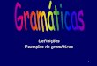 Definições Exemplos de gramáticaswiki.icmc.usp.br/images/b/b2/Gramatica0_2010.pdf · 2018. 9. 25. · • Sucesso na descrição de LP. Algol 60 foi descrito como uma linguagem