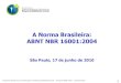 A Norma Brasileira: ABNT NBR 16001:2004inmetro.gov.br/.../palestras/nbr16001.pdfPrograma Brasileiro de Certificação em Responsabilidade Social – A Norma NBR 16001 – José Salvador