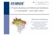 O Projeto Mudança do Referencial Geodésico e a Cartografia – …geoftp.ibge.gov.br/metodos_e_outros_documentos_de_refer... · 2016. 6. 2. · XXI Congresso Brasileiro de Cartografia