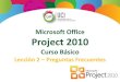 Microsoft Office Project 2010...Microsoft Project 2010 Ejemplo: Tareas programadas automáticamente 1. Tienen en la columna ZModo de tarea [el icono . 2. Las celdas de las columnas