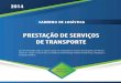 2014 - Governo do Brasil · DE TRANSPORTE 2014 Guia de Orientação sobre os aspectos gerais na contratação de Serviços de Transporte com forneci-mento de veículo e mão de obra