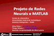 Projeto de Redes Neurais e MATLAB - UFPEarrr2/AM/Projeto Redes Neurais.pdfProjeto de Redes Neurais e MATLAB Centro de Informática Universidade Federal de Pernambuco Sistemas Inteligentes