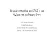 R: a alternativa ao SPSS e ao NVivo em software livrebdigital.ufp.pt/bitstream/10284/5696/1/R_UFP2016.pdf · 2019. 6. 27. · 1. Ler os dados de outras fontes 2. Utilizar pacotes,