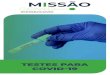 TESTES PARA COVID-19 · 2020. 10. 9. · Teste Rápido O teste rápido utiliza uma lâmina de nitrocelulose (espécie de papel) que reage com a amostra, que geralmente é obtida a