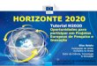 HORIZONTE 2020 - FAPEG · 2018. 5. 4. · HORIZONTE 2020 Tutorial H2020 Oportunidades para participar em Projetos Europeus de Pesquisa e Inovação Elisa Natola Delegação da União