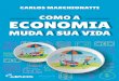 COMO A ECONOMIA MUDA A SUA VIDA · 2020. 10. 6. · Como a economia muda a sua vida / Carlos Marchionatti. Porto Alegre : EDIPUCRS, 2019. 66 p ISBN 978-85-397-1257-1 1. Finanças