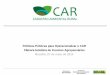CAR Insumos 27mai · 2017. 3. 11. · SICAR Nacional -Lançamento do PRA . Marco legal - Instituído como Política Nacional pela Lei nº 12.651, de 25 de maio de 2012, “Novo”