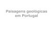 Paisagens geológicas em Portugal - Ciências Naturais · 2020. 10. 6. · Figura 1 18 Algumas paisagens geológicas de Portugal. Formaçöes graniticas no par- que Nacional da Peneda-Gerês