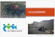 VULCANISMO · 2020. 4. 14. · Classificação do vulcanismo secundário ou atenuado Geysers (Géiseres) – são jatos intermitentes de água quente e vapor de água que sai de orifícios