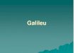 Galileuamancio/mpa5003_notas/05mpa5003.pdf1564: Galileu Galilei nasce em Pisa, 15 de fevereiro. 1581: estuda medicina da Universidade de Pisa. 1584: Galileu inicia estudos em matemática