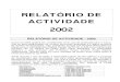 RELATRIO DE ACTIVIDADE - FPAKantigo.fpak.pt/arquivo/2006/RELAT_ACTIVID/RELATORIO... · 2019. 8. 24. · RELATÓRIO DE ACTIVIDADE 2002 RELATÓRIO DE ACTIVIDADE - 2002 O ano de 2002