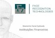 Biometria Facial Aplicada Instituições Financeiras · •Biometria Tecnologia de identificação baseada em reconhecimento de uma característica física e intransferível das pessoas
