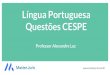Língua Portuguesa Questões CESPE · 2018. 2. 27. · história, o que permite aos grandes grupos empresariais e financeiros atuar em escala mundial, maximizando oportunidades e