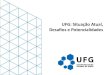 UFG: Situação Atual, Desafios e Potencialidades§ão... · 2019. 11. 29. · • ACE Laboratory • Mobilidade AULP ... relação aos OLEDs e 75% em relação aos LEDs Telas atuais