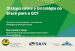 Diálogo sobre a Estratégia do Brasil para o GCF · Estratégia do Brasil para o GCF – Oficinas Recife >Cidades e Comunidades Resilientes – 20/11 Rio de Janeiro >Infraestrutura