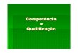 Competência x xx x Qualifica ççççããooão - Inicial — UFRGS · 2008. 4. 8. · Divisão e padroniza ção do Fun ções de facilita ção trabalho Negocia ções por setores