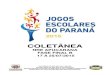 COLETÂNEA - Paraná · 2016. 3. 28. · coletÂnea - 62º jogos escolares do paranÁ - fase final b 6 gove rno d o e s t ad o do p ar an Á se cre t ar i a de es t ad o d a e du
