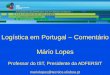 Logística em Portugal Comentário Mário Lopescip.org.pt/wp-content/uploads/2015/07/2015-07-09... · 2017. 11. 3. · - Estudo do GTIEVA/PETI3+: é útil mas não deve ser aceite