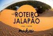ROTEIRO£o-4... · 2020. 9. 23. · ROTEIRO JALAPÃO 4 DIAS | 3 NOITES . SOBRE A Fundada por Bruno Coelho dos Santos, em novembro de 2017, a Mukaú é uma agência de turismo de aventura,