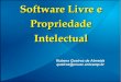 Software Livre e Propriedade Intelectual · “Free Culture” e “Free Software, Free Society” Free Software, Free Society: Selected essays of Richard M. Stallman – Programador