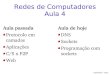 Redes de Computadores Aula 4classes/coppe-redes-2011/slides/aula_4.pdfFigueiredo – 2011 Redes de Computadores Aula 4 Aula passada Protocolo em camadas Aplicações C/S x P2P Web