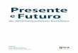 Presente e Futuro - FMCJS...O livro promove uma atualização do debate brasileiro sobre o desenvolvimento capitalista tardio, periférico e dependente, bem como sobre o fenômeno