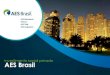 investimento social privado AES Brasil...Presente no País desde 1997, o Grupo AES Brasil é formado por quatro empresas que atuam no setor de energia AES Brasil: eleita uma das 20