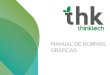 manual normas gráficas - ThinktechManual de normas gráficas THK thinktech 12-04-2018 thinktech thinktech Deve ser usado única e exclusivamente em situações onde seja de todo impossível