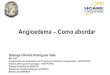 Angioedema – Como abordar e Vídeos/Angioedema...Angioedema – Como abordar Solange Oliveira Rodrigues Valle MD, PhD Coordenadora do Ambulatório de Programa de Urticária e Angioedema