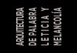 Y ARQUITECTURA DEPALABRA LETICIA MELANCOLÍAObras de Fernando Pessoa/4, 9ª edição, Fevereiro de 2011. La traducción al castellano, salvo casos que señalaré, es de Perfecto E