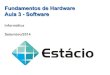 Fundamentos de Hardware Aula 3 - Software...• Softwares de Manutenção • Drivers. • Sistemas Operacionais. Tema da Apresentação 15 de março de 2015 2 Apresentação Após